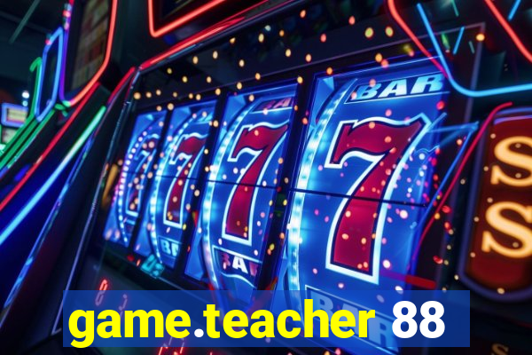 game.teacher 88